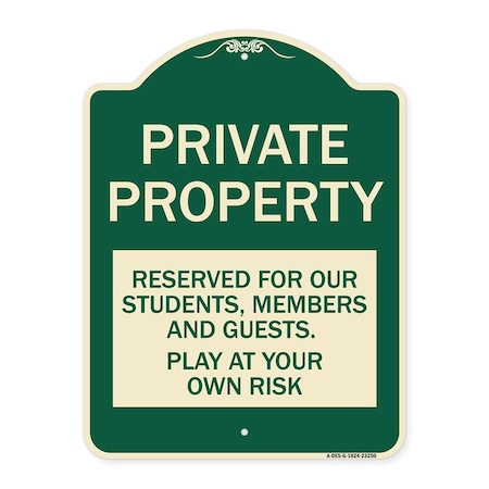Signmission Private Property Reserved for Our Students Members and Guests Play at Your Own Risk, G-1824-23250 A-DES-G-1824-23250